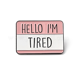 Rectangle with Quote Hello I'm Tired Enamel Pin, Electrophoresis Black Zinc Alloy Brooch for Backpack Clothes, Pink, 21x30x1.5mm