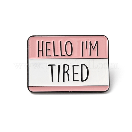 Rectangle with Quote Hello I'm Tired Enamel Pin JEWB-D014-05B-1