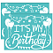 Birthday Self-Adhesive Silk Screen Printing Stencil, for Painting on Wood, DIY Decoration T-Shirt Fabric, Turquoise, Word It's My Birthday, 280x220mm