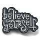 Believe In Yourself Inspiring Quote Enamel Pins JEWB-Q031-05EB-03-1