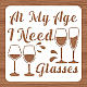 ベネクリートワインカップステンシル  私の年齢では12x12インチのメガネが必要です ペットペインティングテンプレート スクラップブッキング用のステンシルを描く  フロア家具  ウォールアート DIY-WH0172-959-3