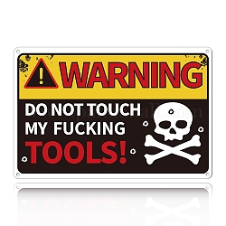UV-geschützte und wasserdichte Aluminium-Warnschilder, Warnung nein, berühre nicht meine verdammten Werkzeuge, Schwarz, 200x300x0.9 mm