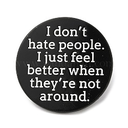 Wort „Ich hasse keine Menschen“-Emaille-Anstecknadel, Elektrophorese-Brosche aus schwarzer Zinklegierung für Rucksackkleidung, Schwarz, 30.5x1.7 mm