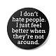 Palabra que no odio a la gente pin esmaltado JEWB-H010-04EB-03-1