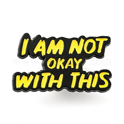 I am not Okay with This Inspirational Quote Enamel Pins, Black Zinc Alloy Brooches for Backpack Clothes, Gold, 17.5x30x1.5mm