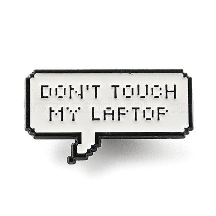 Non toccare le spille smaltate con citazione ispiratrice del mio laptop JEWB-Z010-03A-EB-1